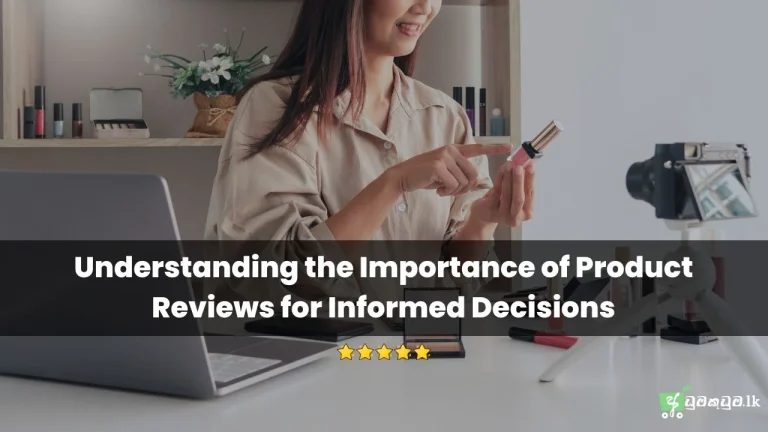 Understanding-the-Importance-of-Product-Reviews-for-Informed-Decisions